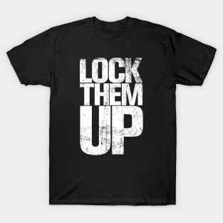 LOCK THEM UP T-Shirt